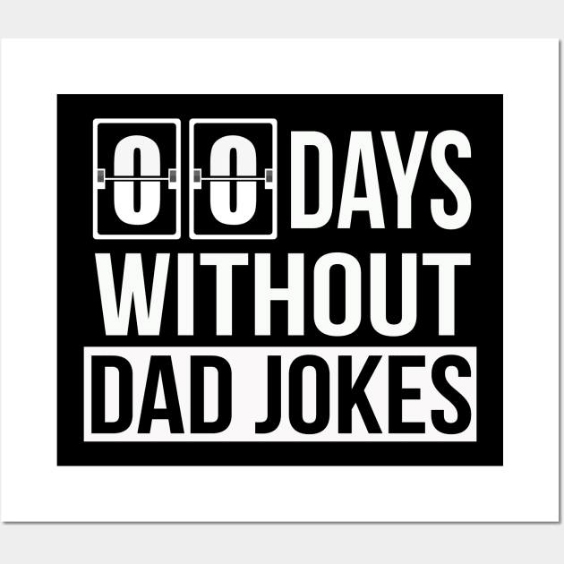 Zero Days Without Dad Jokes | Funny Sarcastic Father's Day Wall Art by MerchMadness